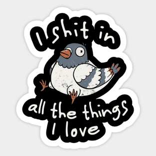 I Shit in All the Things I Love - Funny Animal Cute Gift Sticker